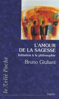 L'amour de la sagesse : initiation à la philosophie