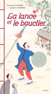 La lance et le bouclier : deux fables chinoises