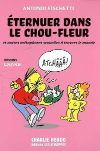 Eternuer dans le chou-fleur : et autres métaphores sexuelles à travers le monde