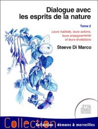 Dialogue avec les esprits de la nature : leurs habitats, leurs actions, leurs enseignements et leurs révélations. Vol. 2