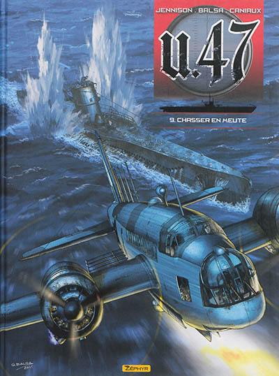 U-47. Vol. 9. Chasser en meute