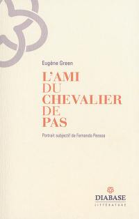 L'ami du chevalier de Pas : portrait subjectif de Fernando Pessoa