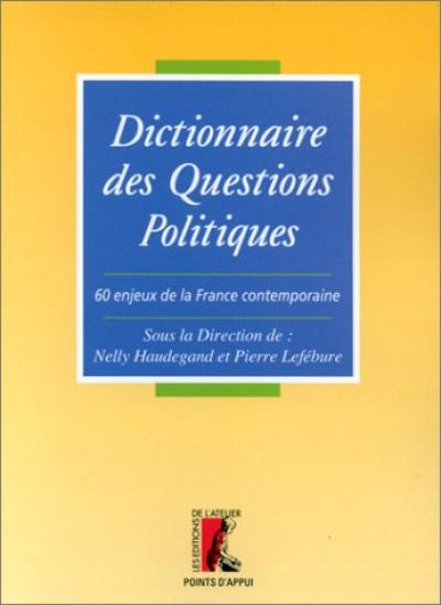 Le dictionnaire des questions politiques : 60 enjeux dans la France contemporaine