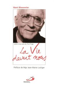 La vie devant nous : lettre à mes amis du 3e et 4e âge