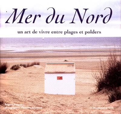 Mer du Nord : un art de vivre entre plages et polders