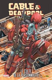 Cable & Deadpool. Le culte de la personnalité