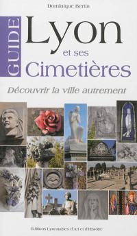 Lyon et ses cimetières : guide