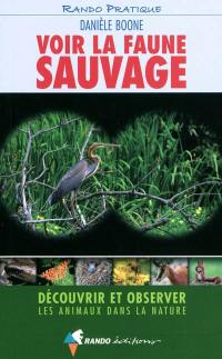 Voir la faune sauvage : découvrir et observer les animaux dans la nature