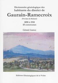 Dictionnaire généalogique des habitants du district de Gaurain-Ramecroix : province de Hainaut : 1890 à 1910, 10 communes