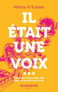 Il était une voix... : l'histoire d'une petite fille dans un monde sans bruit : récit