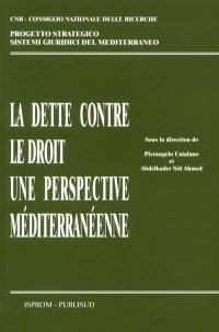 La dette contre le droit, une perspective méditerranéenne