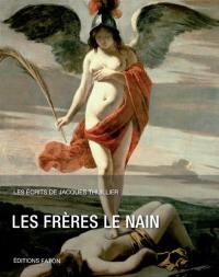 Les écrits de Jacques Thuillier. Vol. 4. Les frères Le Nain