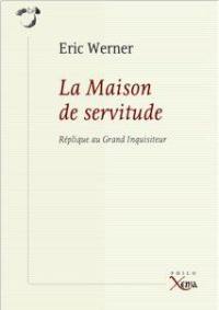 La maison de servitude : réplique au Grand Inquisiteur : essai