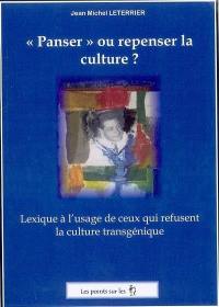 Panser ou repenser la culture ?