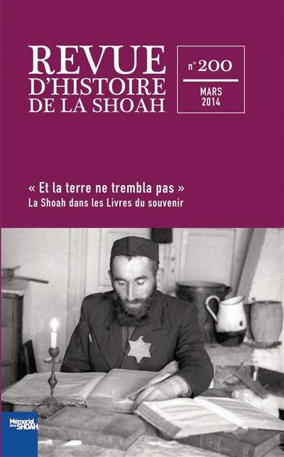 Revue d'histoire de la Shoah, n° 200. Et la terre ne trembla pas : la Shoah dans les Livres du souvenir