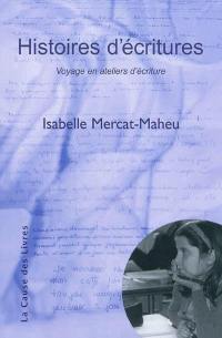 Histoires d'écritures : voyage en ateliers d'écriture