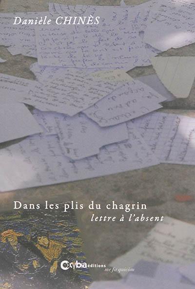 Dans les plis du chagrin : lettre à l'absent