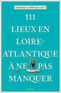 111 lieux en Loire-Atlantique à ne pas manquer