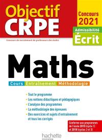 Maths, cours, entraînement, méthodologie : admissibilité écrit, concours 2021 : conforme aux programmes de l'école 2015 (cycle 1) et 2018 (cycles 2 et 3)