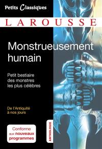 Monstrueusement humain : petit bestiaire des monstres les plus célèbres : de l'Antiquité à nos jours, anthologie