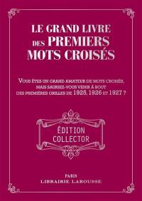 Le grand livre des premiers mots croisés : vous êtes un grand amateur de mots croisés, mais sauriez-vous venir à bout des premières grilles de 1925, 1926 et 1927 ?