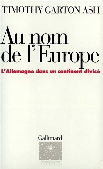 Au nom de l'Europe : l'Allemagne dans un continent divisé