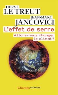 L'effet de serre : allons-nous changer le climat ?