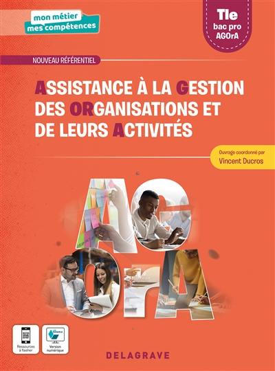 Assistance à la gestion des organisations et de leurs activités : terminale bac pro Agora : nouveau référentiel