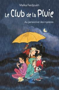 Le club de la pluie. Vol. 1. Le club de la pluie au pensionnat des mystères