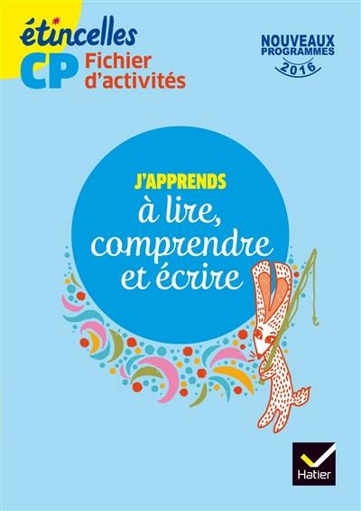 Fichier d'activités CP : j'apprends à lire, comprendre et écrire : nouveaux programmes 2016