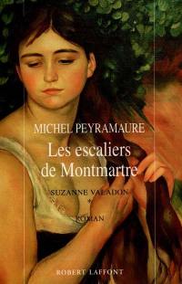 Suzanne Valadon. Vol. 1. Les escaliers de Montmartre