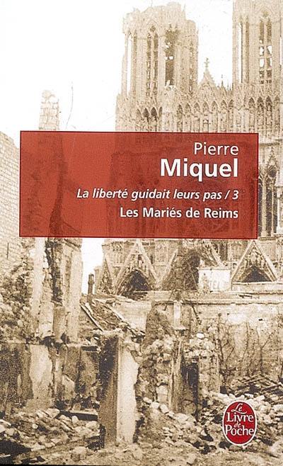 La liberté guidait leurs pas. Vol. 3. Les mariés de Reims : suite romanesque