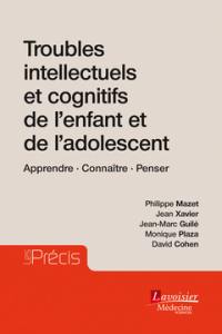 Troubles intellectuels et cognitifs de l'enfant et de l'adolescent : apprendre, connaître, penser