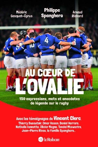 Au coeur de l'ovalie : 150 expressions, mots et anecdotes de légende sur le rugby