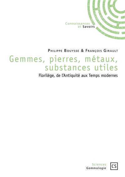 Gemmes, pierres, métaux, substances utiles : florilège, de l'Antiquité aux temps modernes