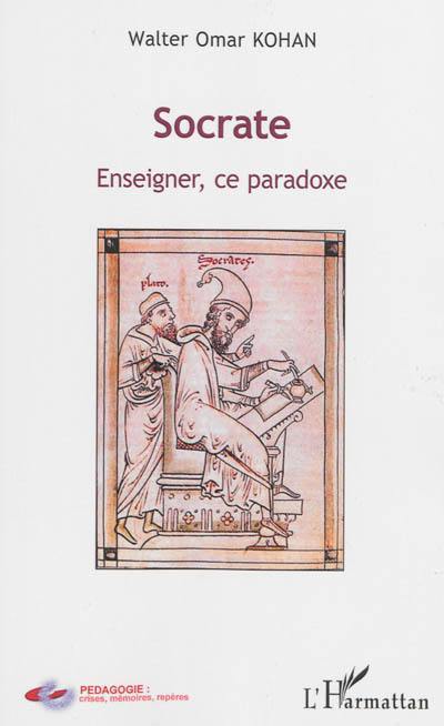 Socrate : enseigner, ce paradoxe