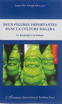 Deux figures importantes dans la culture dagara : le kcntcnd et la femme dagara