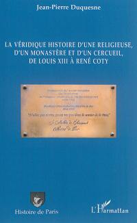 La véridique histoire d'une religieuse, d'un monastère et d'un cercueil, de Louis XIII à René Coty