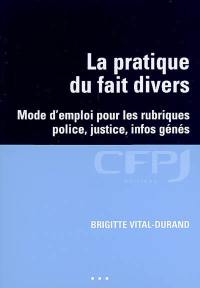 La pratique du fait divers : mode d'emploi pour les rubriques police, justice, infos génés