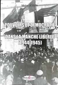 Pouvoirs et démocratie dans la Manche libérée : 1944-1945