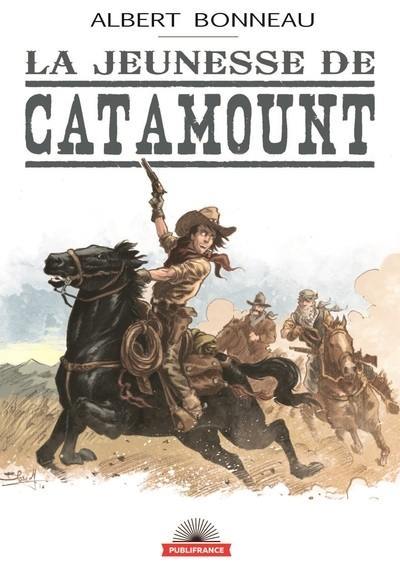 Catamount. Vol. 1. La jeunesse de Catamount : aventure Far-West