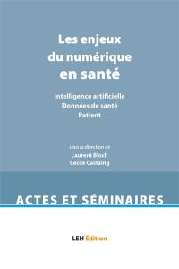 Les enjeux du numérique en santé : intelligence artificielle, données de santé, patient