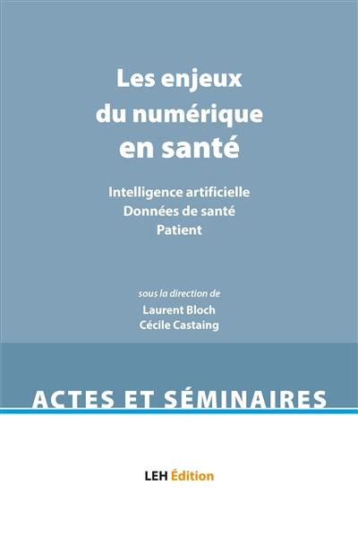 Les enjeux du numérique en santé : intelligence artificielle, données de santé, patient