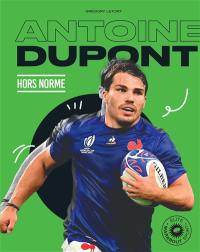 Antoine Dupont : hors norme