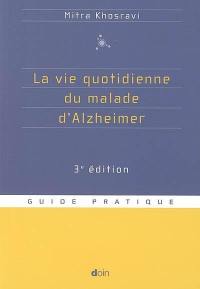 La vie quotidienne du malade d'Alzheimer : guide pratique