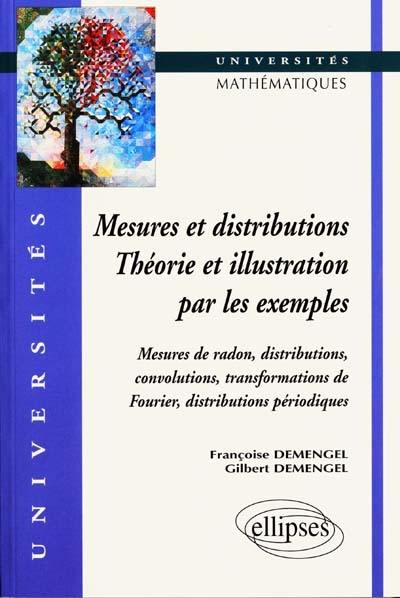 Mesures et distributions, théorie et illustration par les exemples : mesures de radon, distributions, convolutions, transformations de Fourier, distributions périodiques