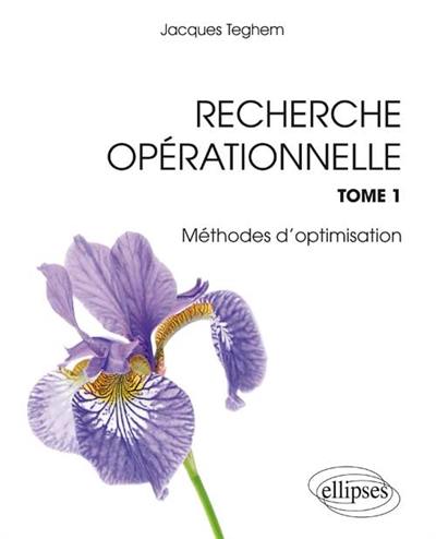 Recherche opérationnelle. Vol. 1. Méthodes d'optimisation