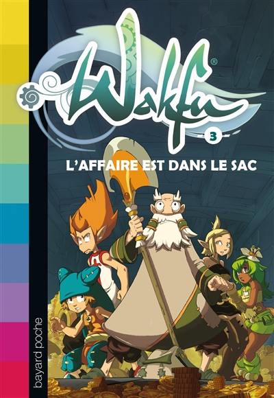 Wakfu. Vol. 3. L'affaire est dans le sac