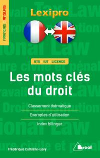 Les mots clés du droit, français-anglais : classement thématique, exemples d'utilisation, index bilingue : BTS, IUT, licence