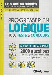 Progresser en logique : tous tests & concours : cours et entraînement